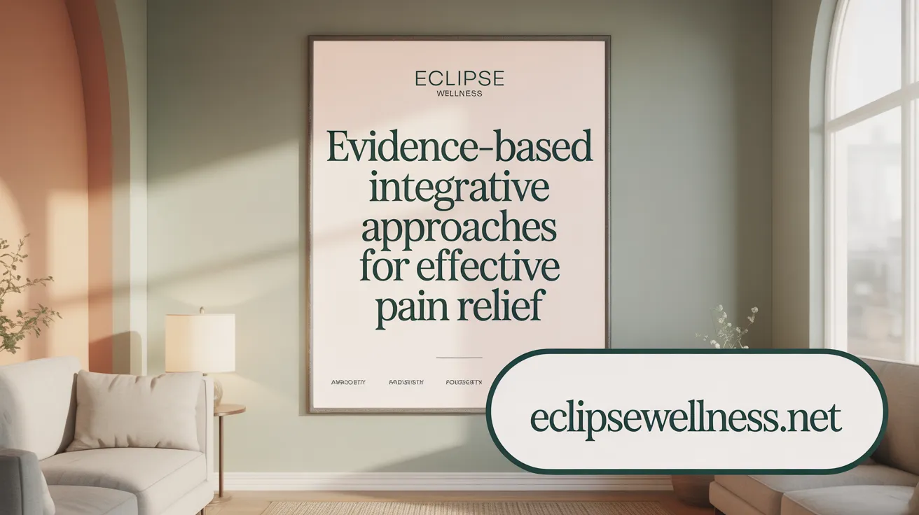 Evidence-Based Integrative Approaches for Effective Pain Relief
