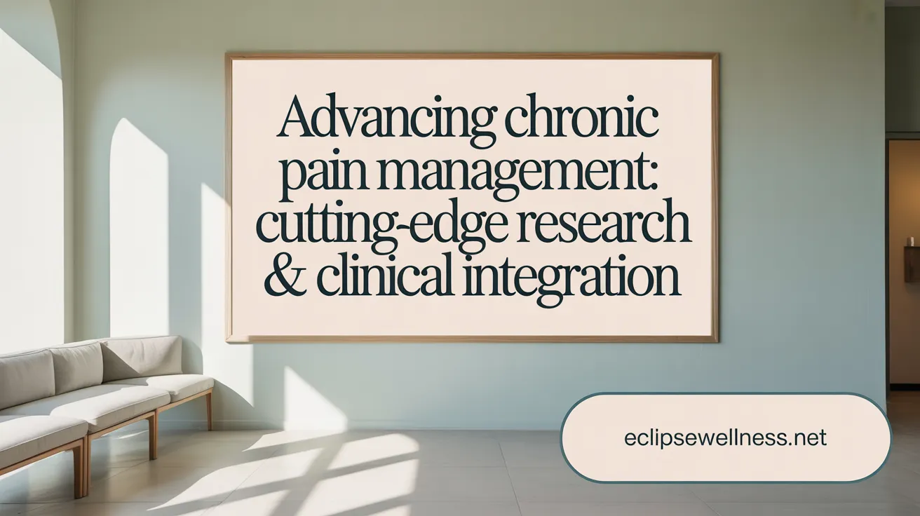 Advancing Chronic Pain Management: Cutting-Edge Research & Clinical Integration