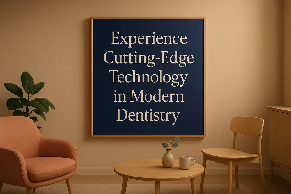 Experience Cutting-Edge Technology in Modern Dentistry
