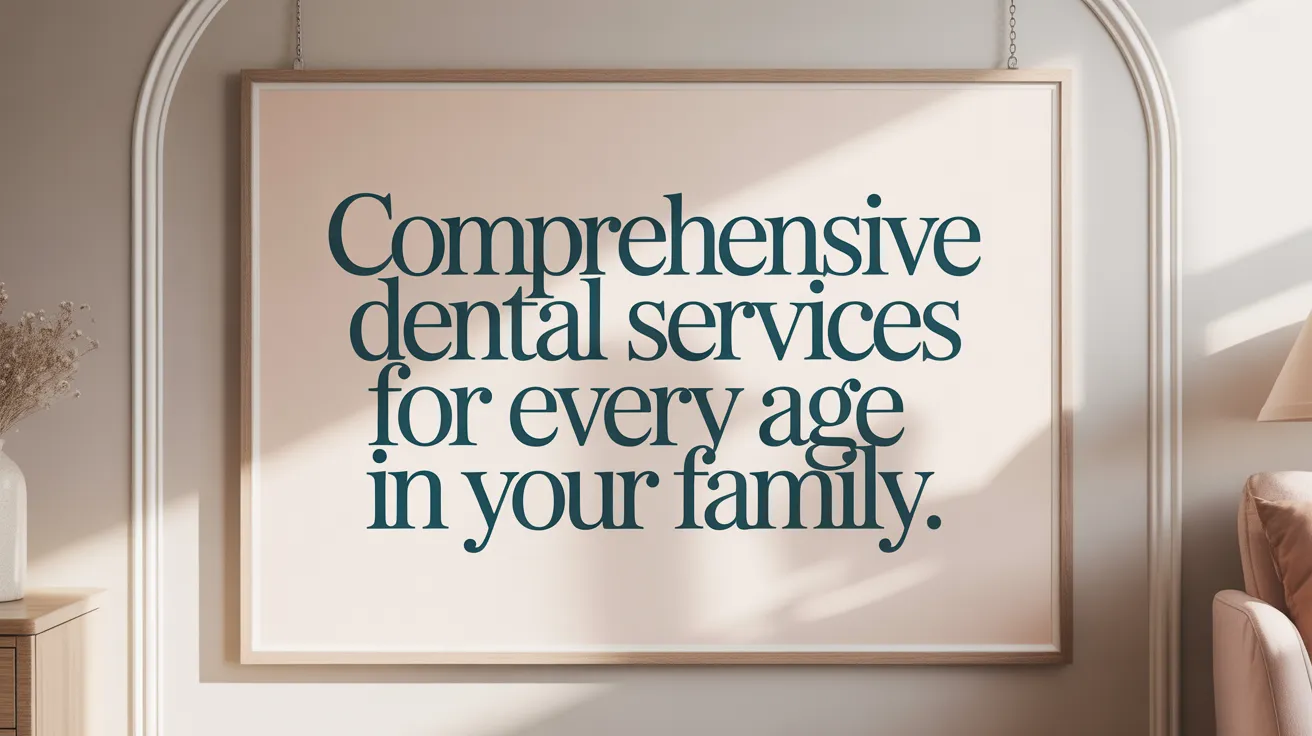Comprehensive Dental Services for Every Age in Your Family