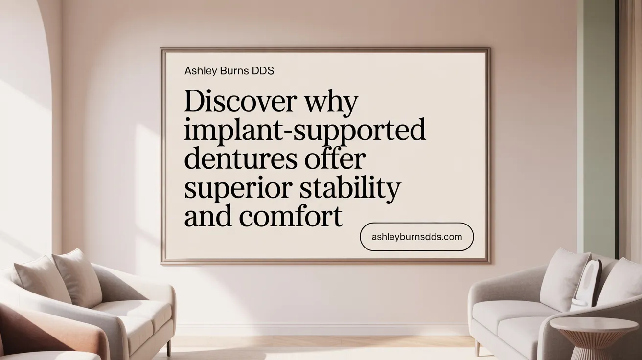 Discover Why Implant-Supported Dentures Offer Superior Stability and Comfort