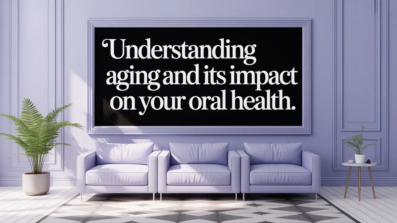 Understanding Aging and Its Impact on Your Oral Health