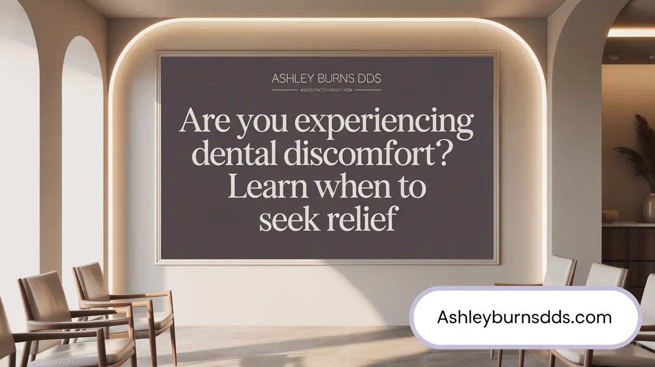 Are You Experiencing Dental Discomfort? Learn When to Seek Relief