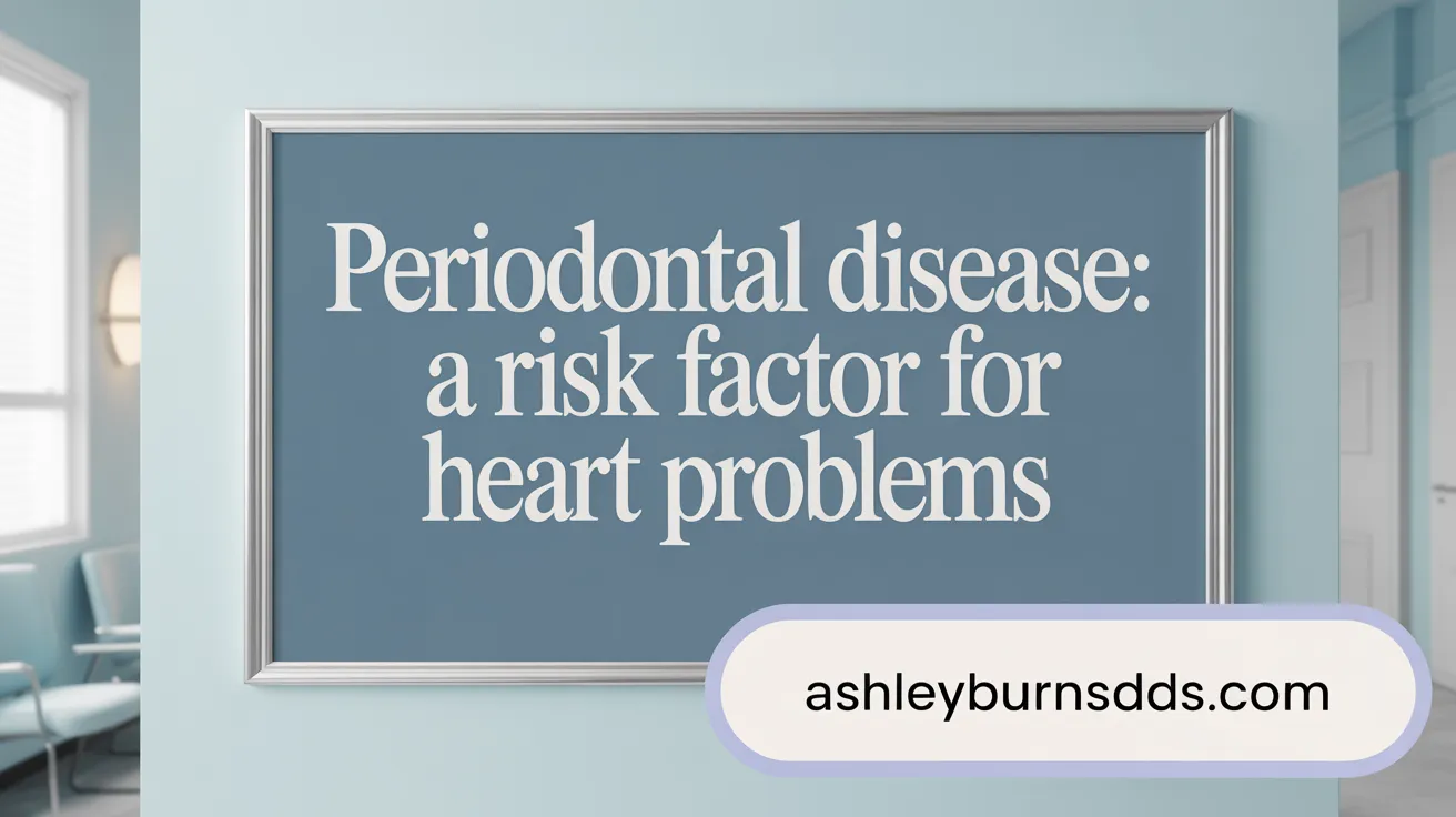 Periodontal Disease: A Risk Factor for Heart Problems