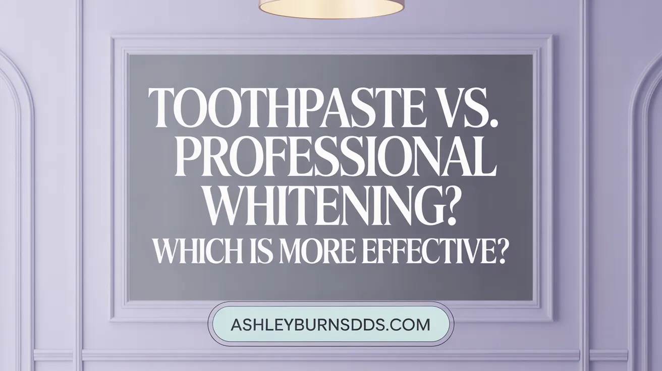 Toothpaste vs. Professional Whitening: Which Is More Effective?