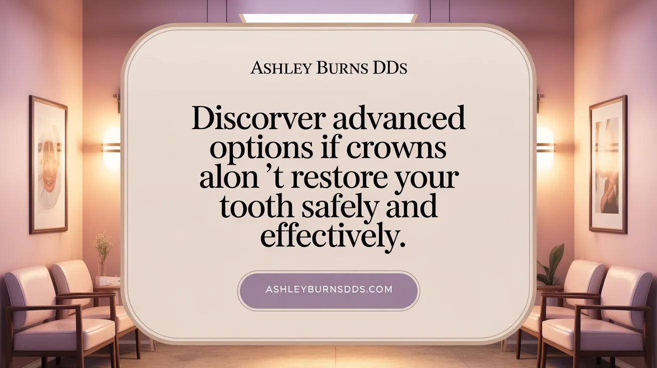 Find out about advanced options if crowns alone can't restore your tooth.