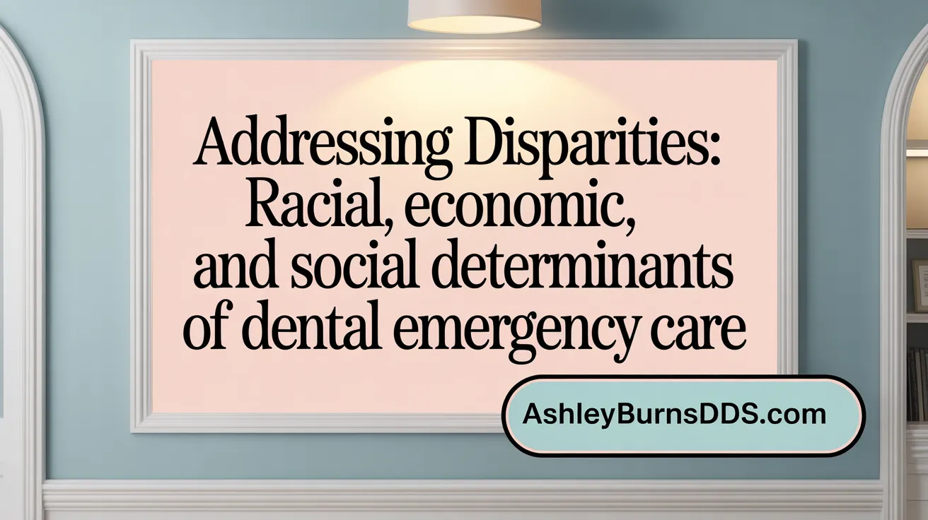Addressing Disparities: Racial, Economic, and Social Determinants of Dental Emergency Care