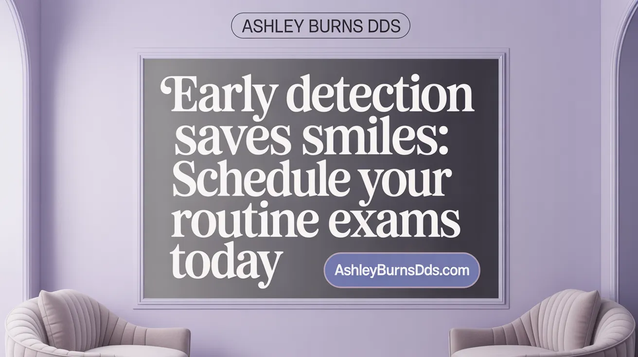 Early Detection Saves Smiles: Schedule Your Routine Exams Today