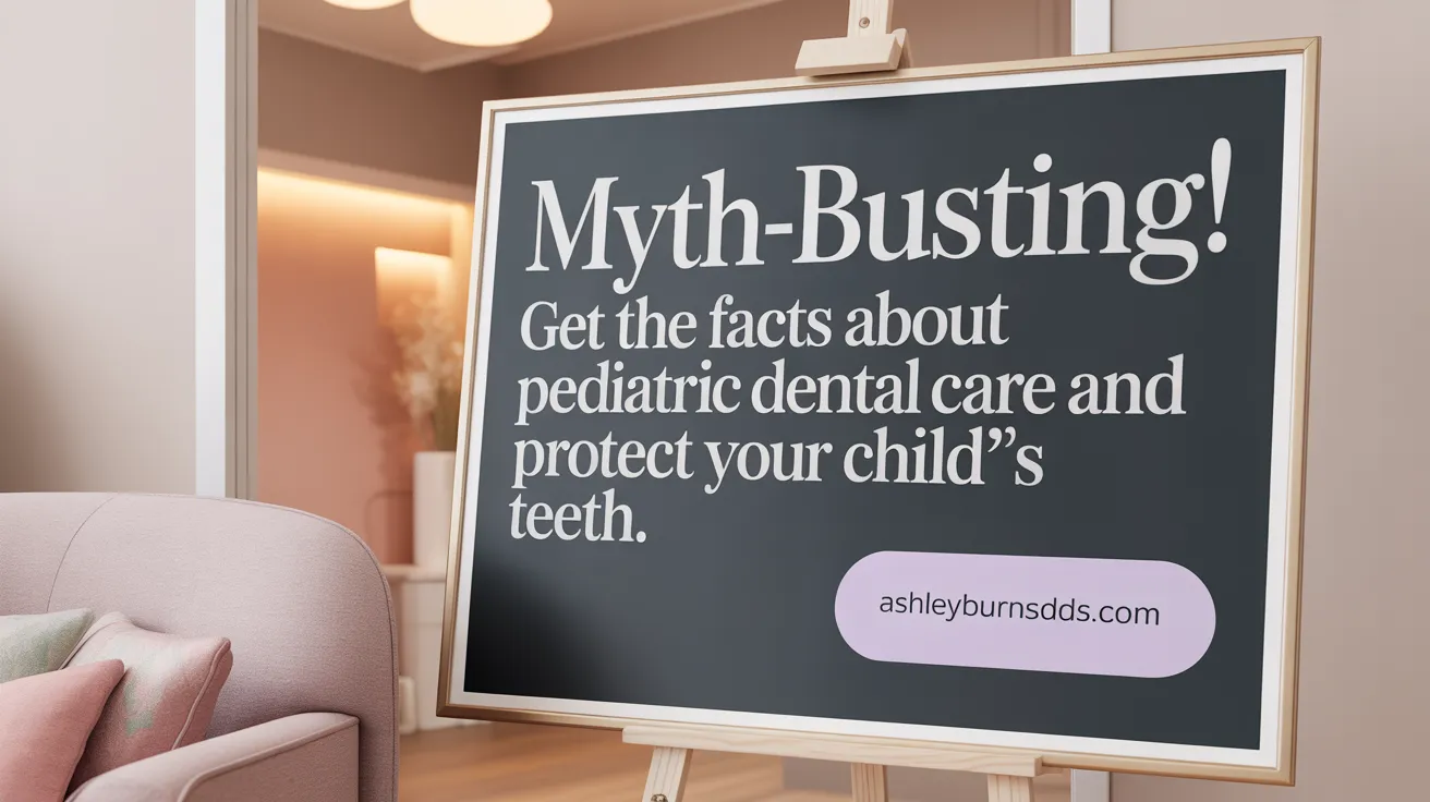 Myth-Busting! Get the Facts About Pediatric Dental Care and Protect Your Child’s Teeth.