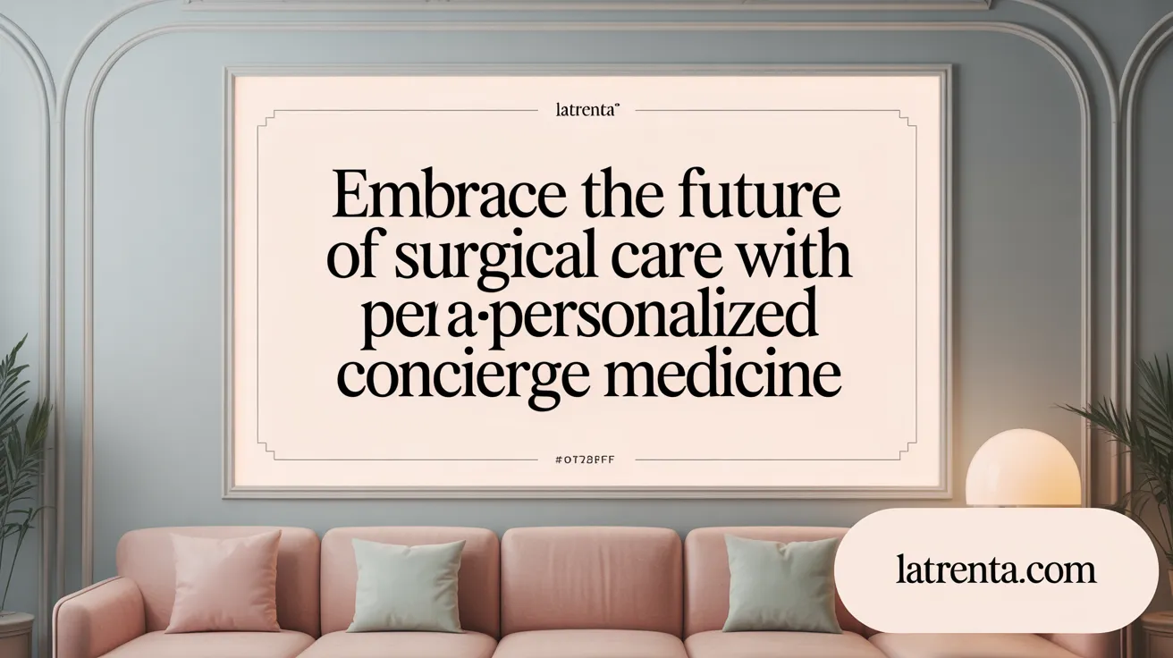 Embrace the Future of Surgical Care with Personalized Concierge Medicine