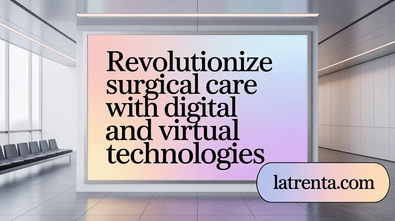 Revolutionize Surgical Care with Digital and Virtual Technologies