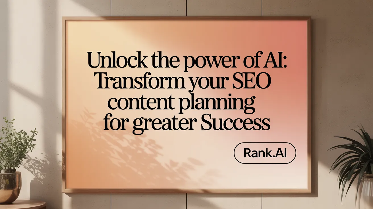 Unlock the Power of AI: Transform Your SEO Content Planning for Greater Success