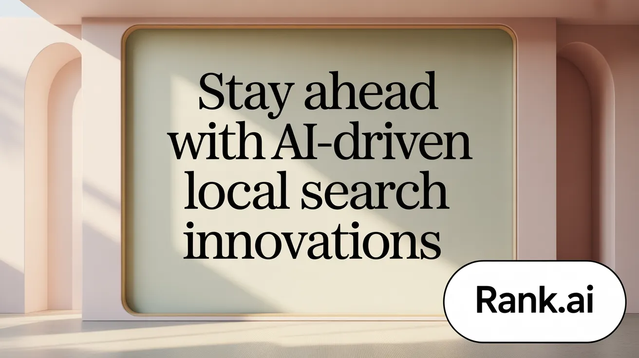 Stay Ahead with AI-Driven Local Search Innovations