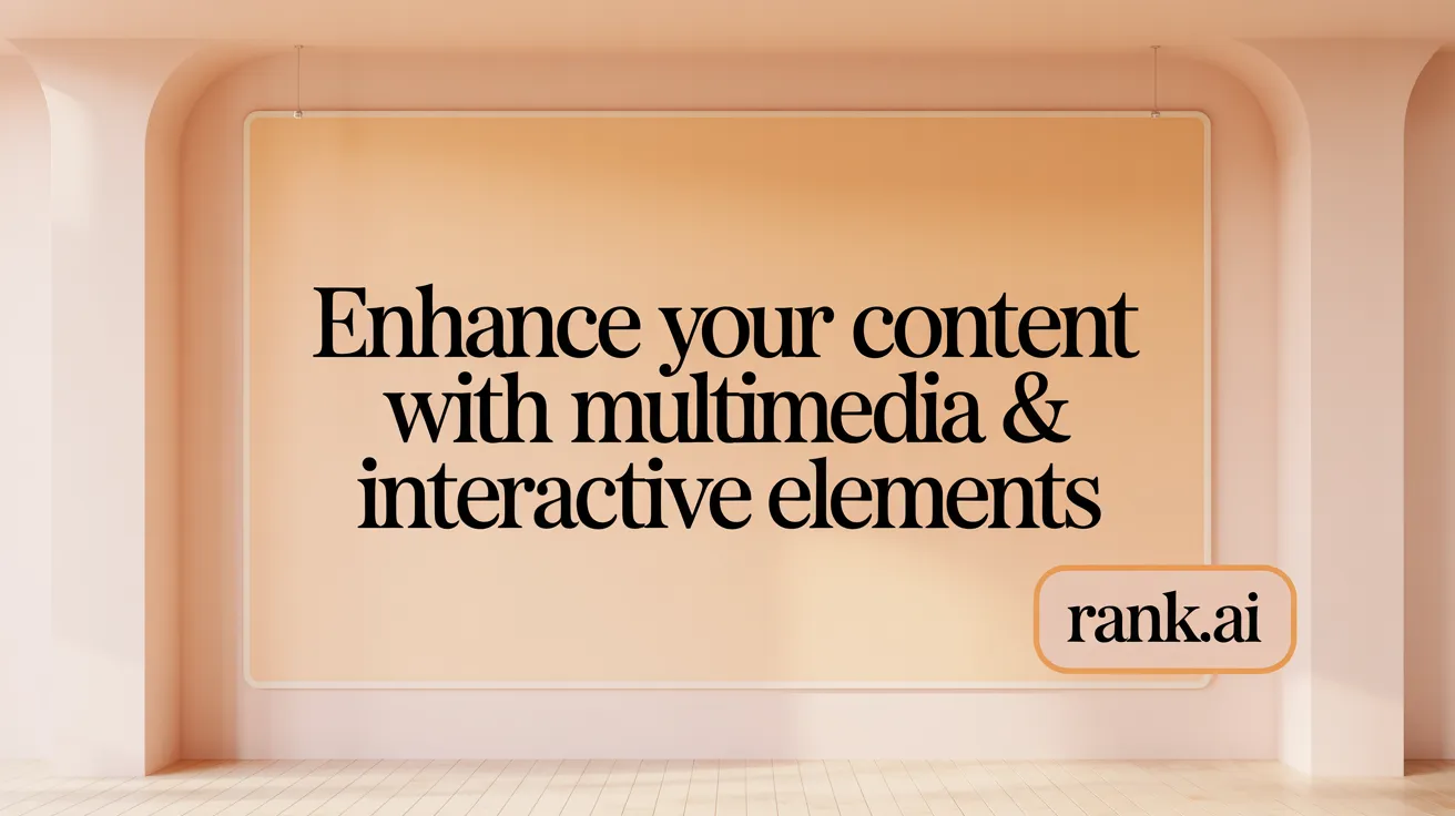 Enhance Your Content with Multimedia &amp; Interactive Elements