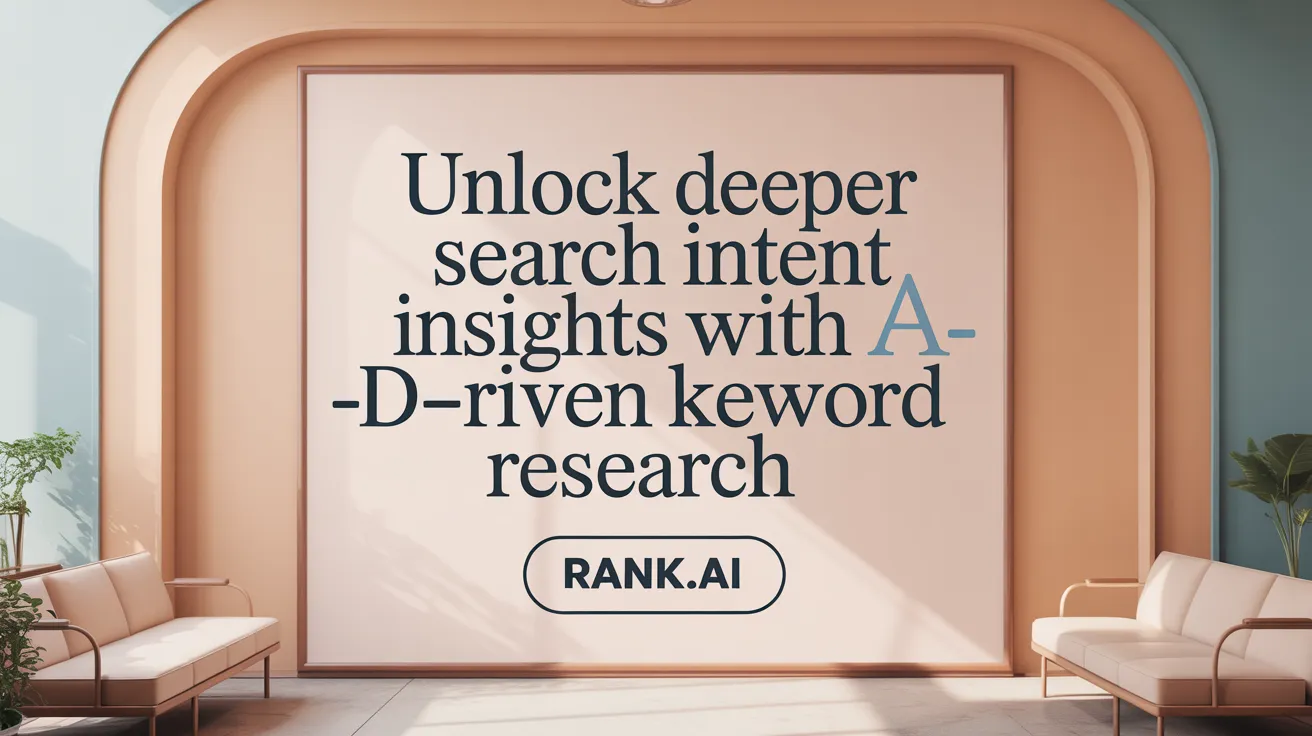 Unlock Deeper Search Intent Insights with AI-Driven Keyword Research