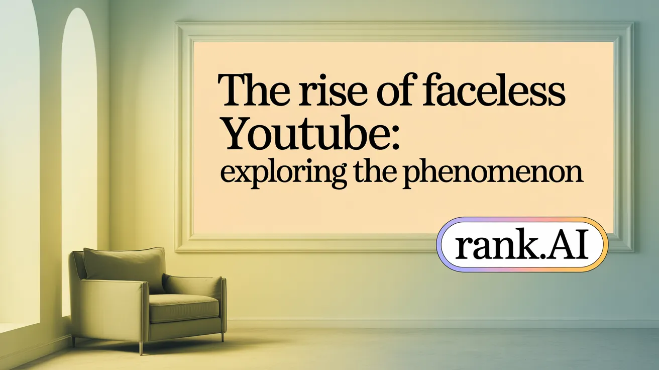The Rise of Faceless YouTube: Exploring the Phenomenon