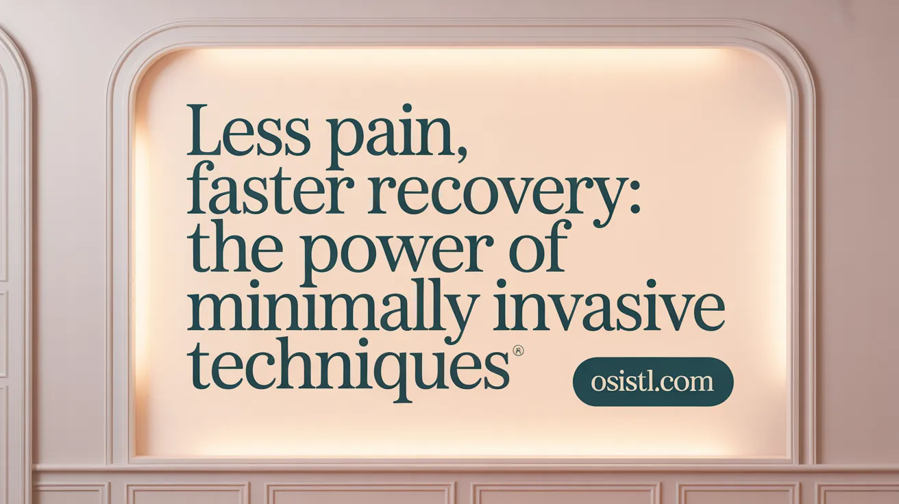 Less Pain, Faster Recovery: The Power of Minimally Invasive Techniques