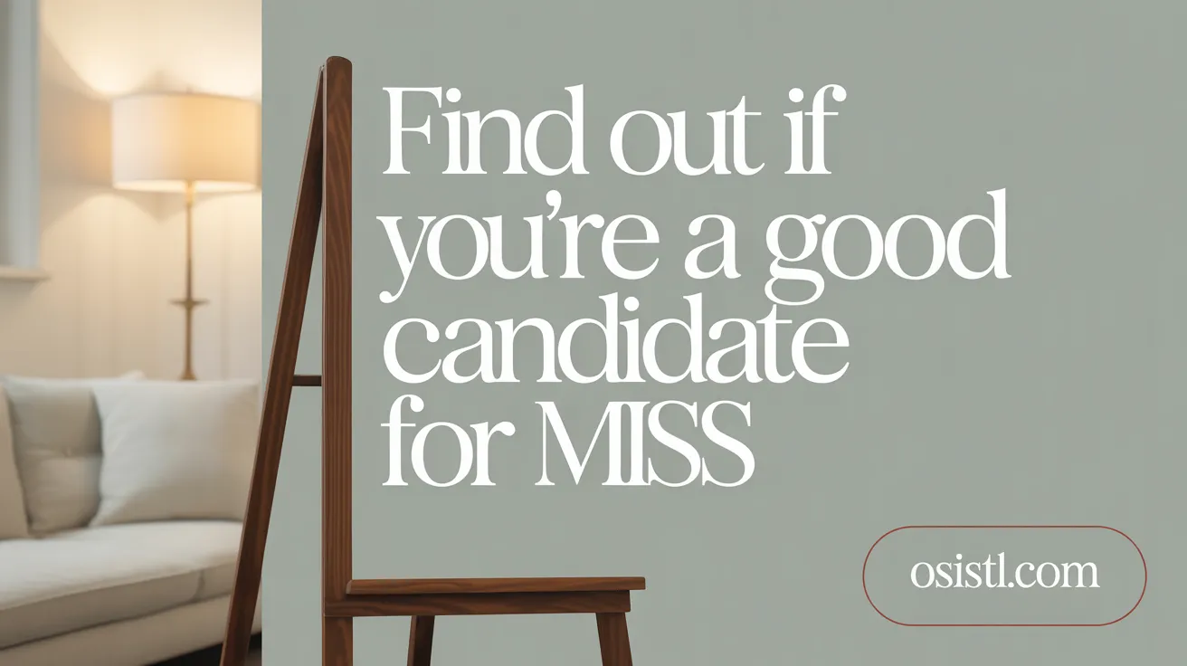 Find Out If You're a Good Candidate for MISS