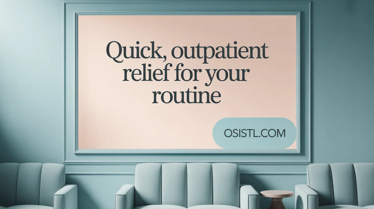 Quick, Outpatient Relief for Your Routine