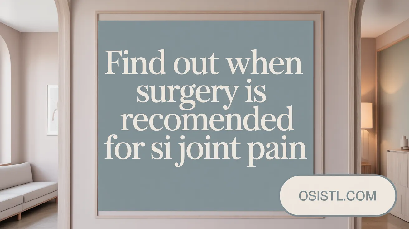 Find Out When Surgery Is Recommended for SI Joint Pain