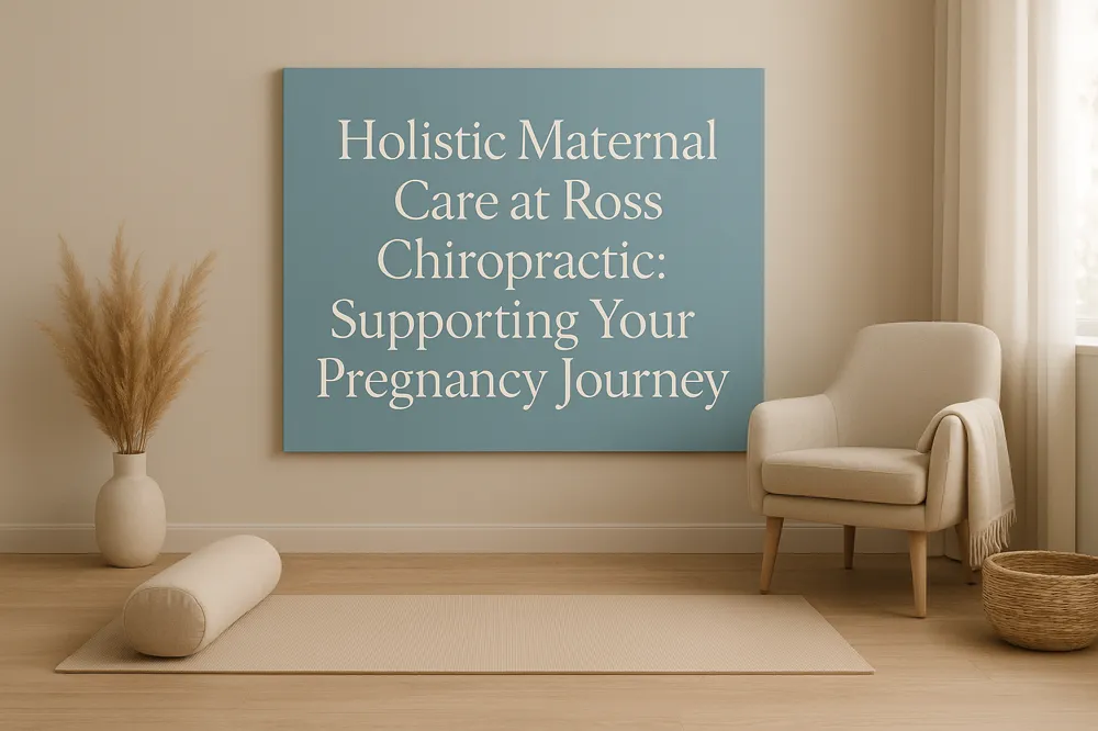 Holistic Maternal Care at Ross Chiropractic: Supporting Your Pregnancy Journey