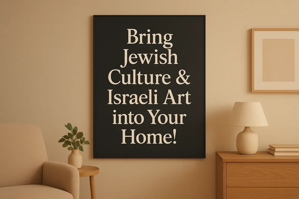 Bring Jewish Culture &amp; Israeli Art into Your Home!