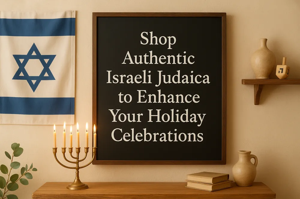 Shop Authentic Israeli Judaica to Enhance Your Holiday Celebrations