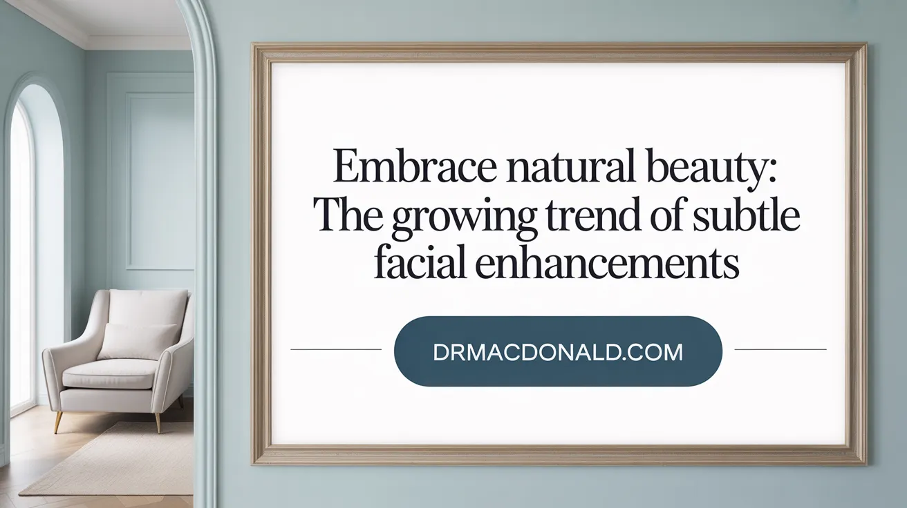 Embrace Natural Beauty: The Growing Trend of Subtle Facial Enhancements
