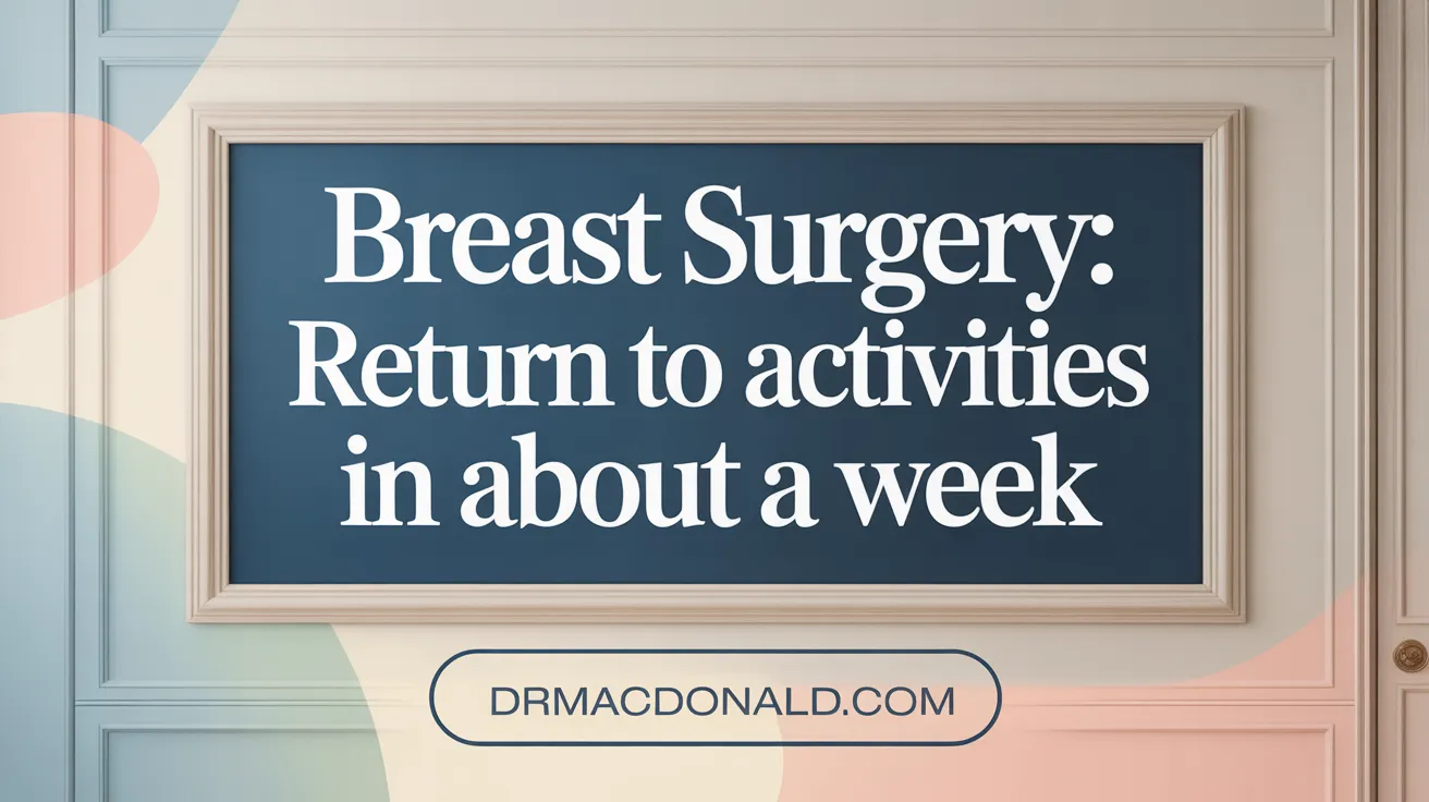 Breast Surgery: Return to Activities in About a Week