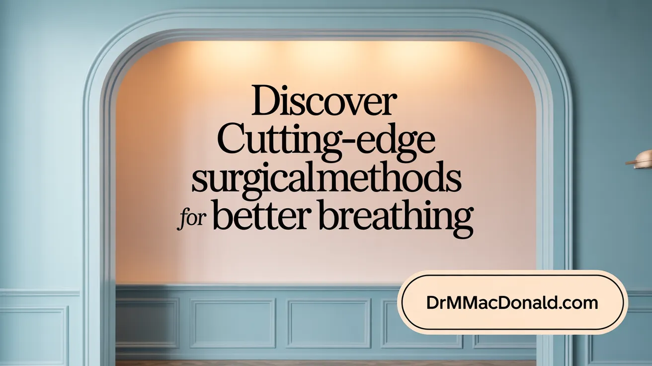 Discover Cutting-Edge Surgical Methods for Better Breathing
