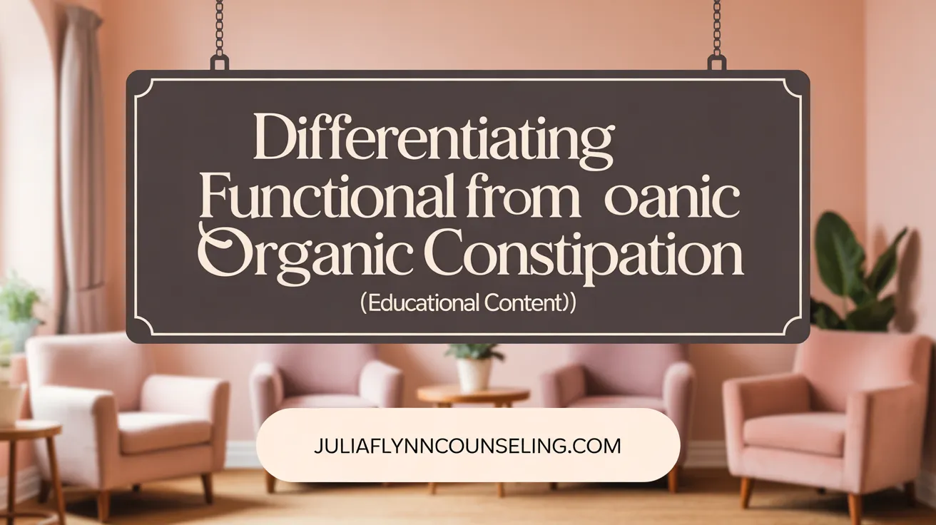 Differentiating Functional From Organic Constipation