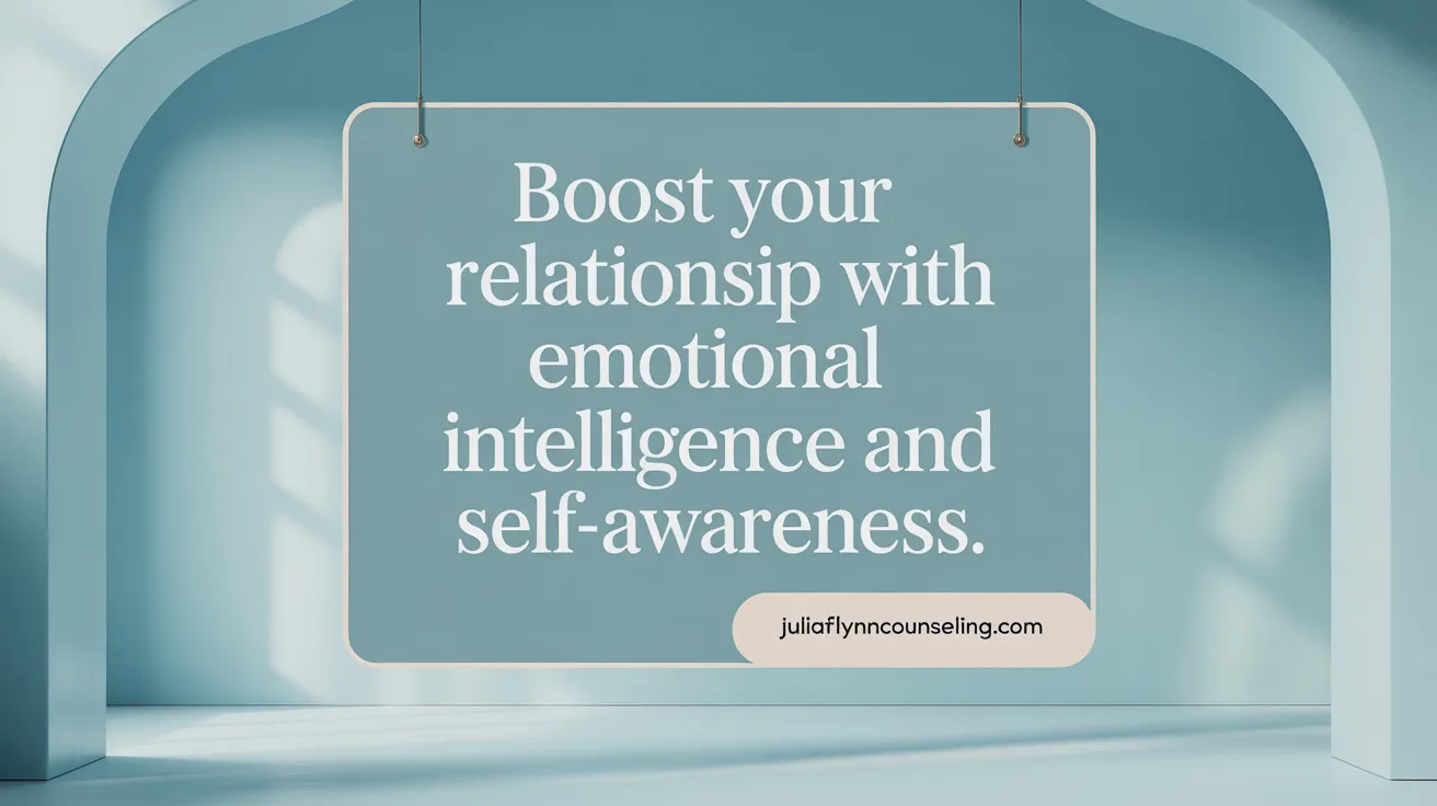 Boost Your Relationship with Emotional Intelligence and Self-Awareness