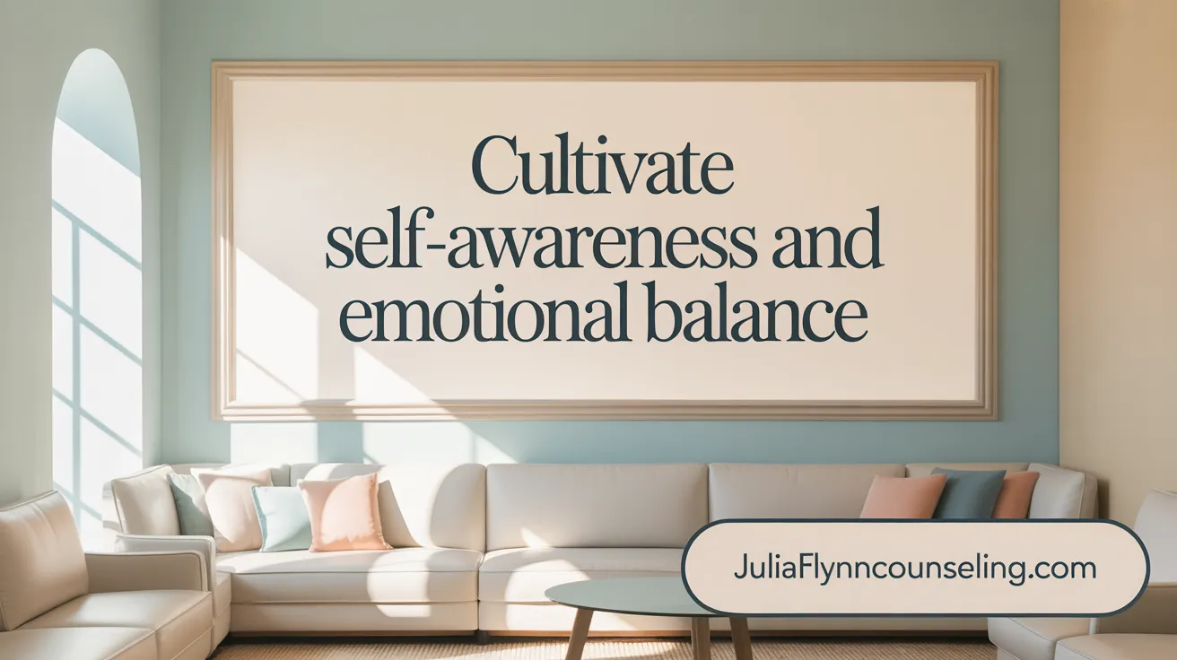 Cultivate Self-Awareness and Emotional Balance