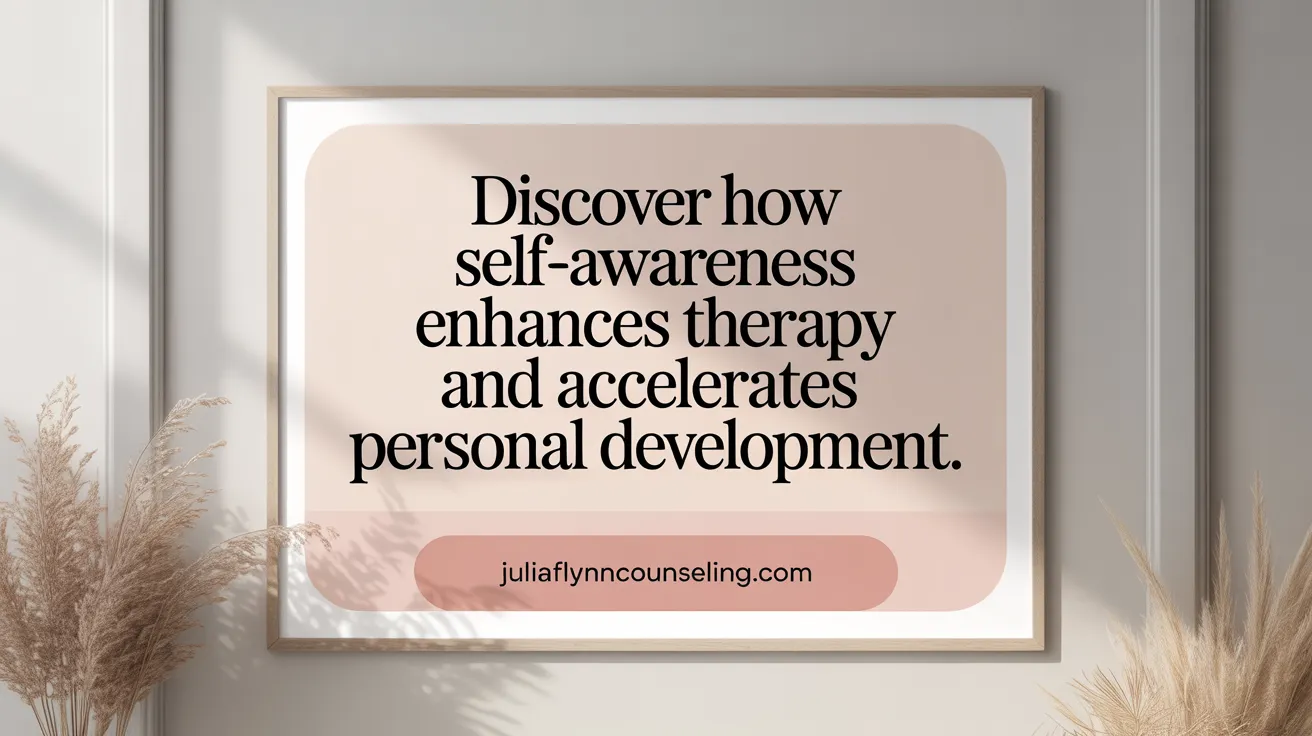 Discover How Self-Awareness Enhances Therapy and Accelerates Personal Development