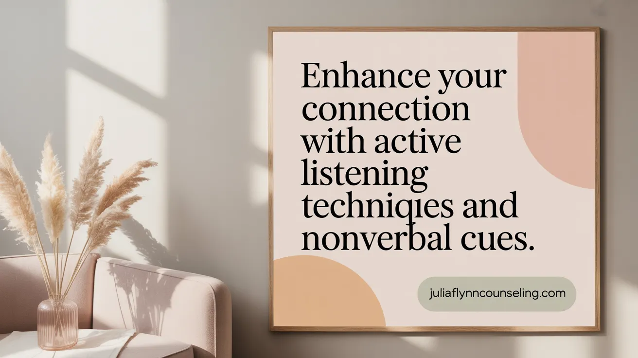 Enhance your connection with active listening techniques and nonverbal cues.