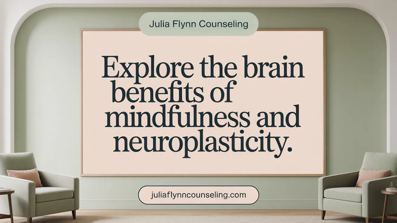 Explore the brain benefits of mindfulness and neuroplasticity