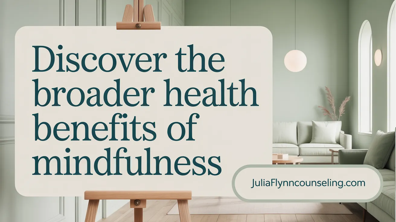 Discover the Broader Health Benefits of Mindfulness