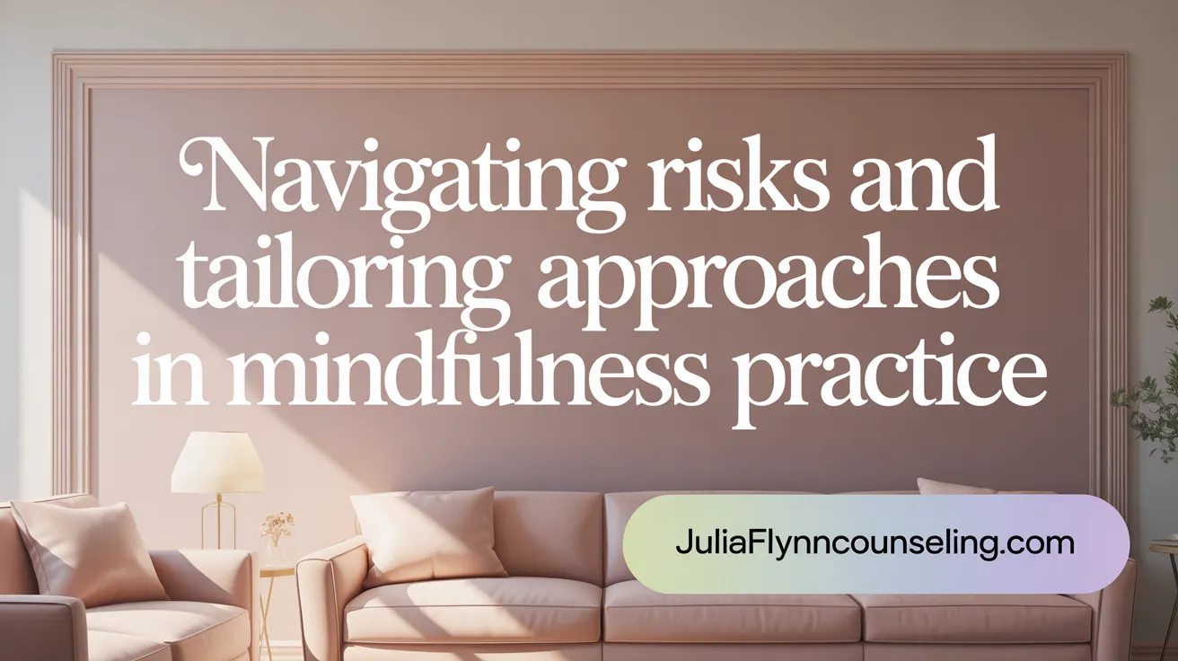 Navigating Risks and Tailoring Approaches in Mindfulness Practice