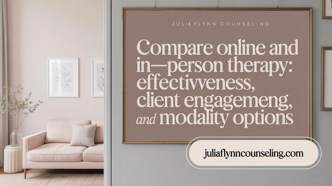 Compare online and in-person therapy: effectiveness, client engagement, and modality options