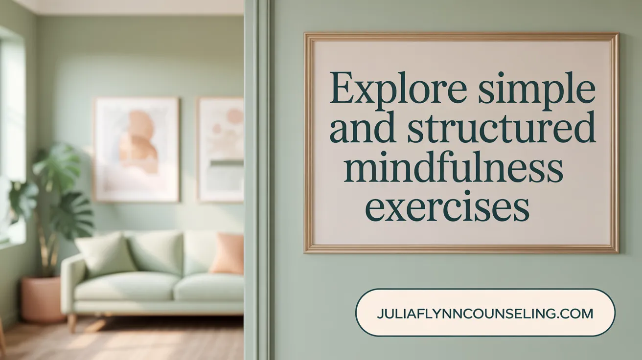 Explore Simple and Structured Mindfulness Exercises