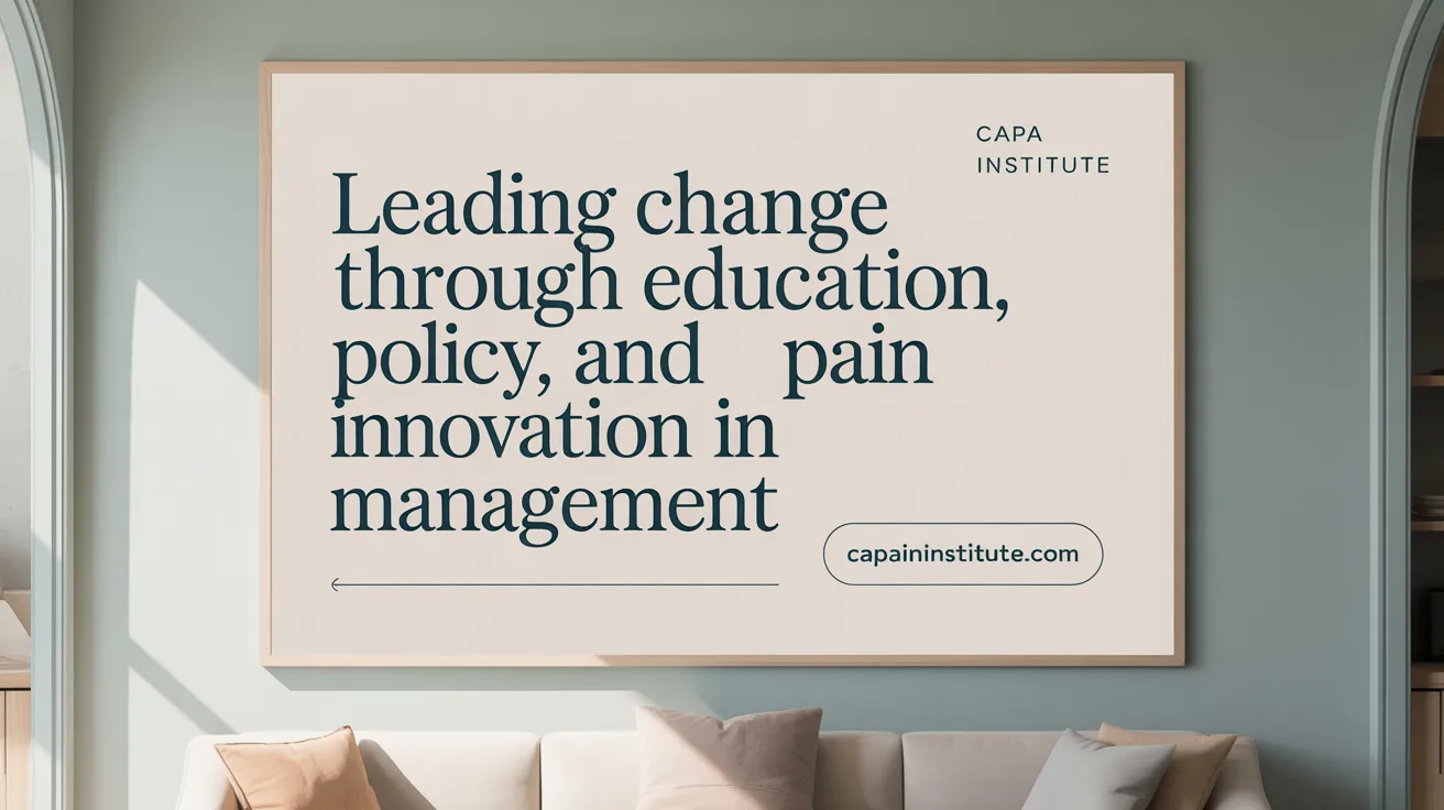 Leading change through education, policy, and innovation in pain management