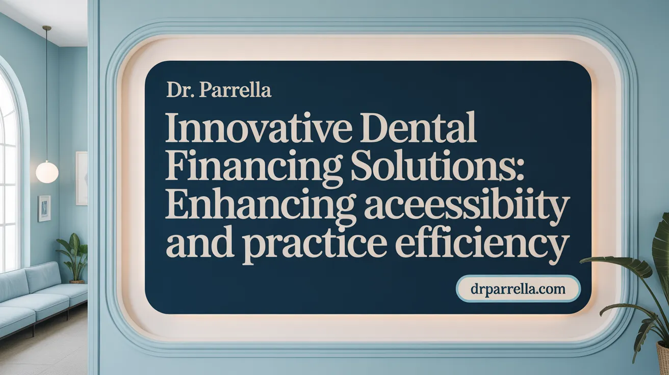 Innovative Dental Financing Solutions: Enhancing Accessibility and Practice Efficiency