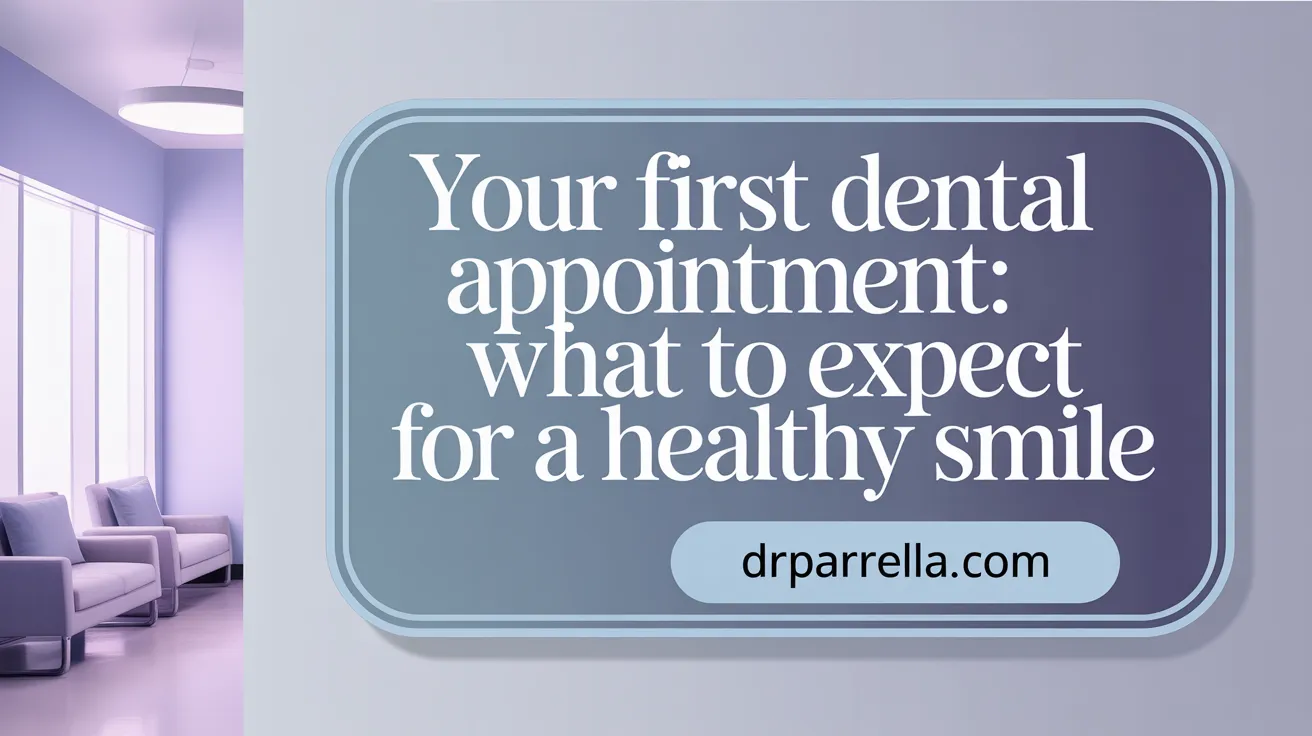 Your First Dental Appointment: What to Expect for a Healthy Smile