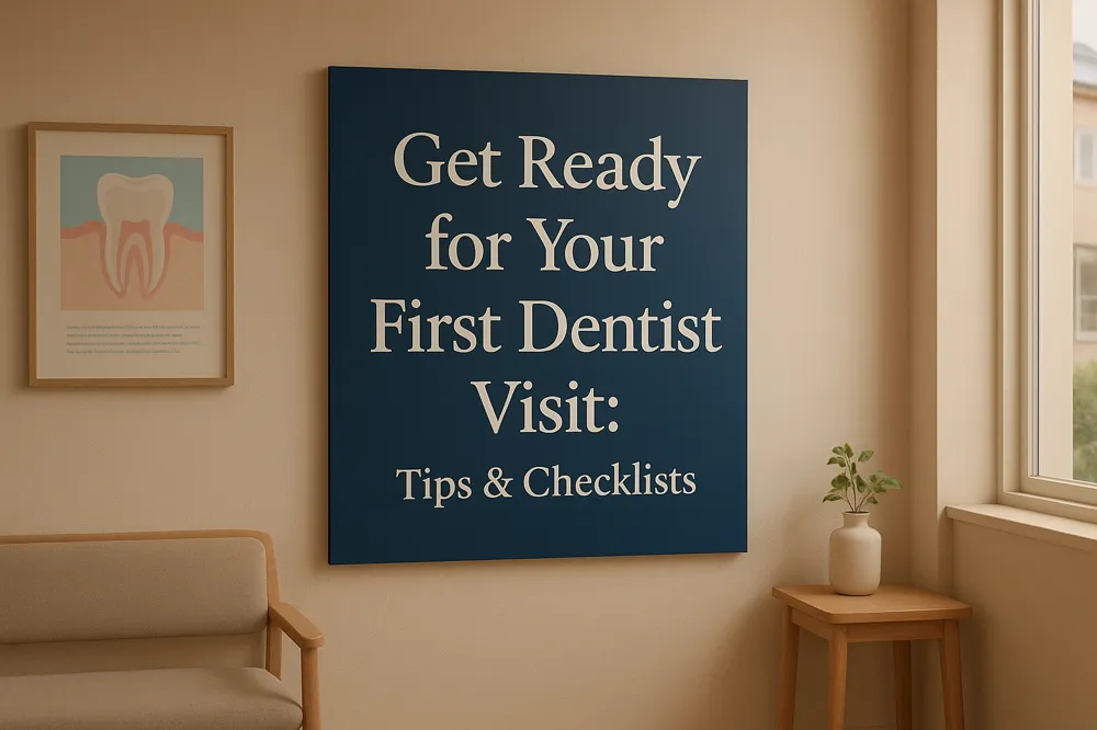 Get Ready for Your First Dentist Visit: Tips & Checklists