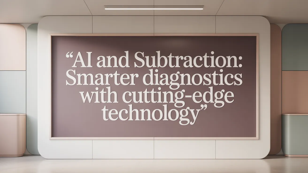 AI and Subtraction: Smarter Diagnostics with Cutting-Edge Technology