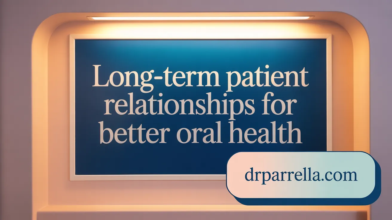 Long-Term Patient Relationships for Better Oral Health