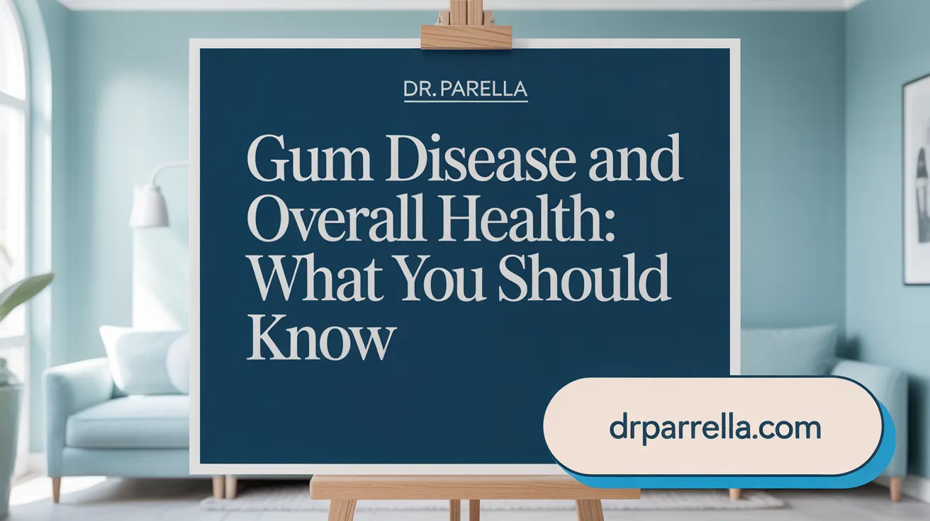 Gum Disease and Overall Health: What You Should Know